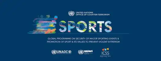 Launch of the 'Global Programme on Security of Major Sporting Events, and Promotion of Sport and Its Values as a Tool to Prevent Violent Extremism'